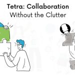 Tetra Collaboration Without the Clutter