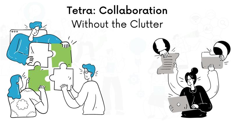 Tetra Collaboration Without the Clutter